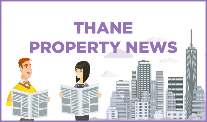 Thane Property News | Latest Real Estate News