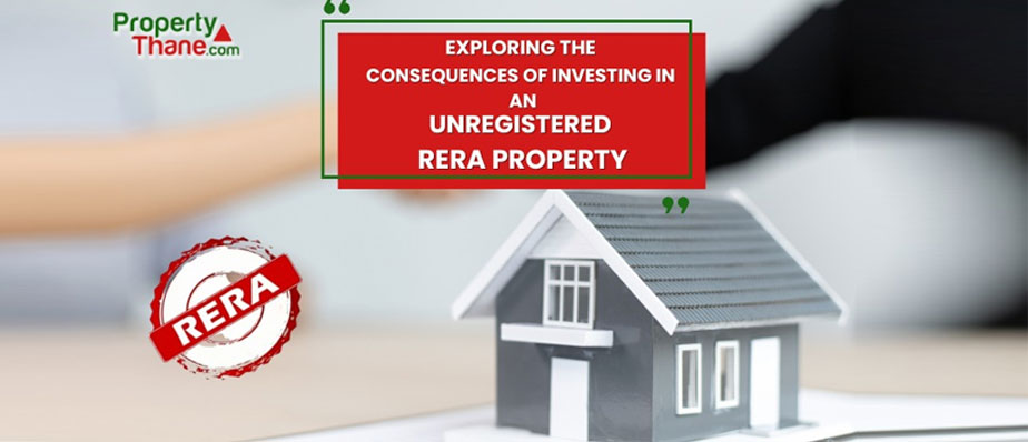 Understand the risks of buying a property not registered with RERA in India.